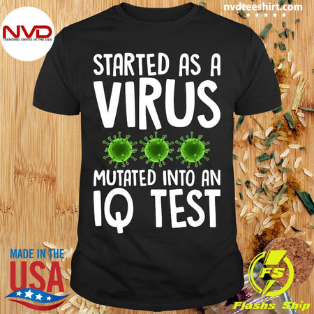 Official Started As A Virus Mutated Into An IQ Test Shirt